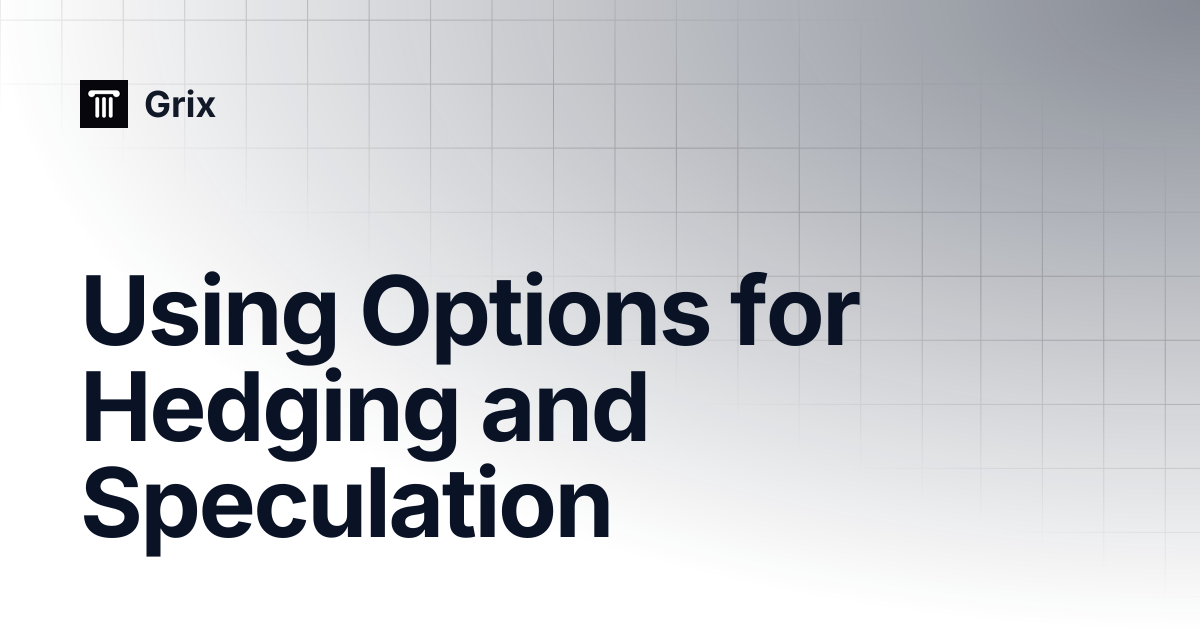 Using Options for Hedging and Speculation | Grix